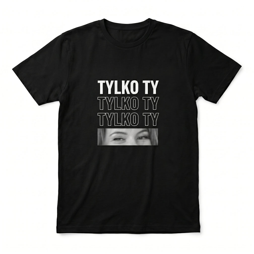 Personalizowana koszulka tshirt TYLKO TY i zdjęcie oczu
