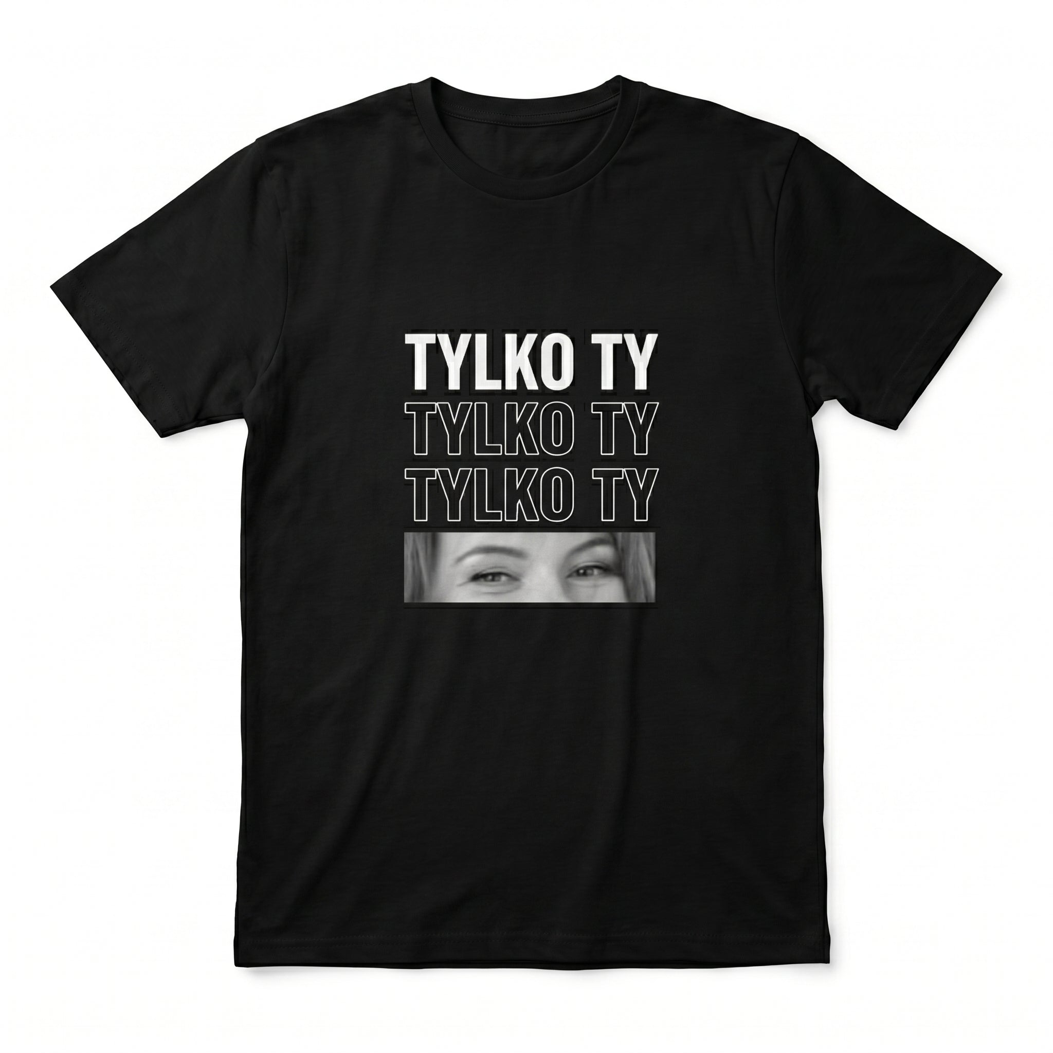 Personalizowana koszulka tshirt TYLKO TY i zdjęcie oczu